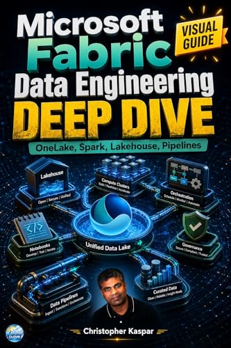 Microsoft Fabric Data Engineering Deep Dive - Visual Guide: How OneLake, Lakehouse, Spark, Pipelines, Governance, and Capacity Shape Modern Data Platforms book cover